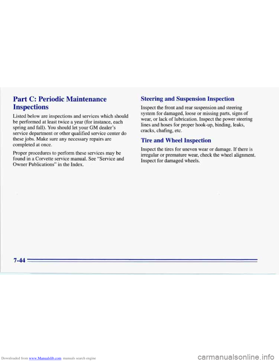 CHEVROLET CORVETTE 1996 4.G Owners Manual Downloaded from www.Manualslib.com manuals search engine Part C: Periodic Maintenance
Inspections
Listed below are inspections and services which should
be performed at least twice a year (fo CHEVROLET CORVETTE 1996 4.G Owners Manual Downloaded from www.Manualslib.com manuals search engine Part C: Periodic Maintenance
Inspections
Listed below are inspections and services which should
be performed at least twice a year (fo