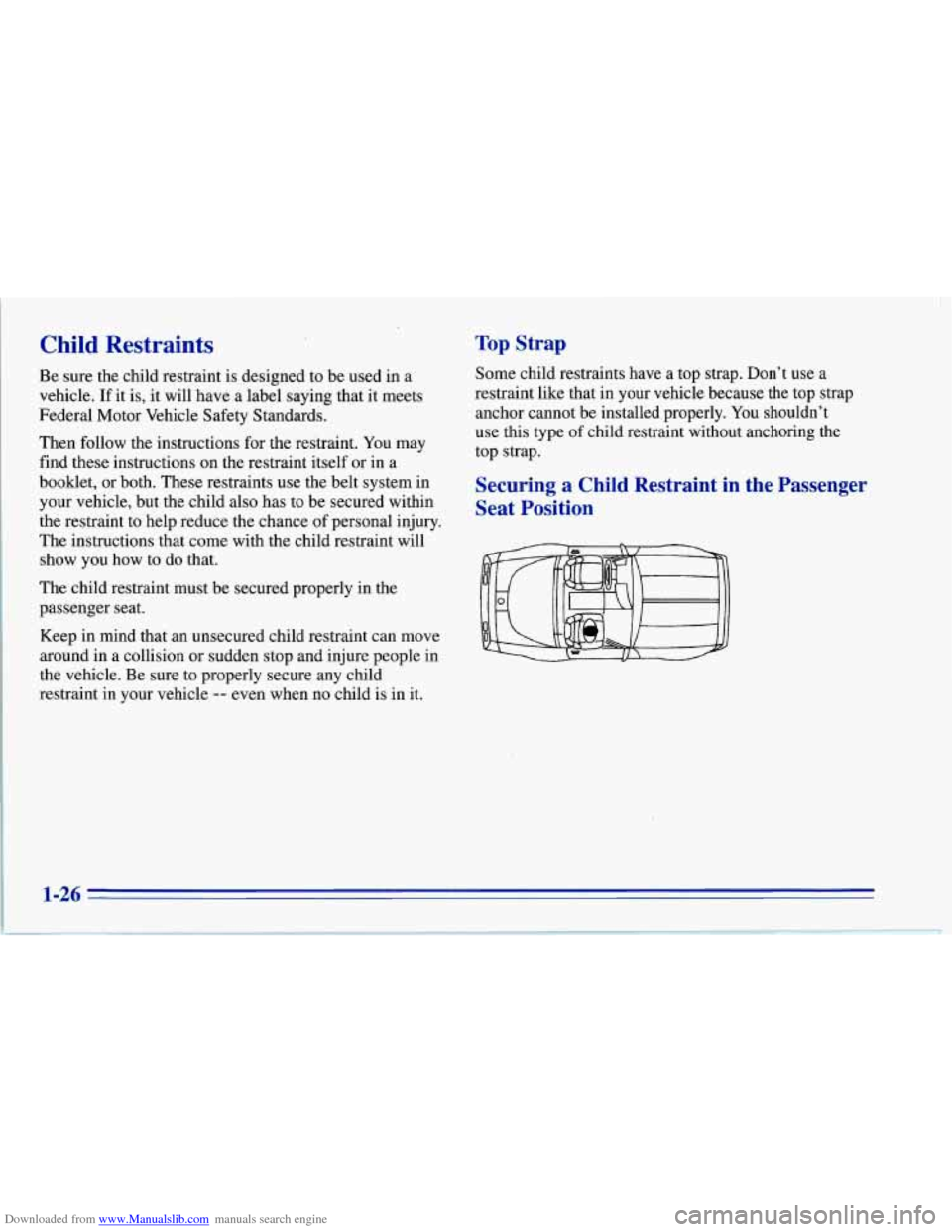 CHEVROLET CORVETTE 1996 4.G Owners Manual Downloaded from www.Manualslib.com manuals search engine Child  Restraints Top Strap 
Be sure  the child restraint  is designed to  be used  in a 
vehicle. 
If it  is,  it will  have a label saying th