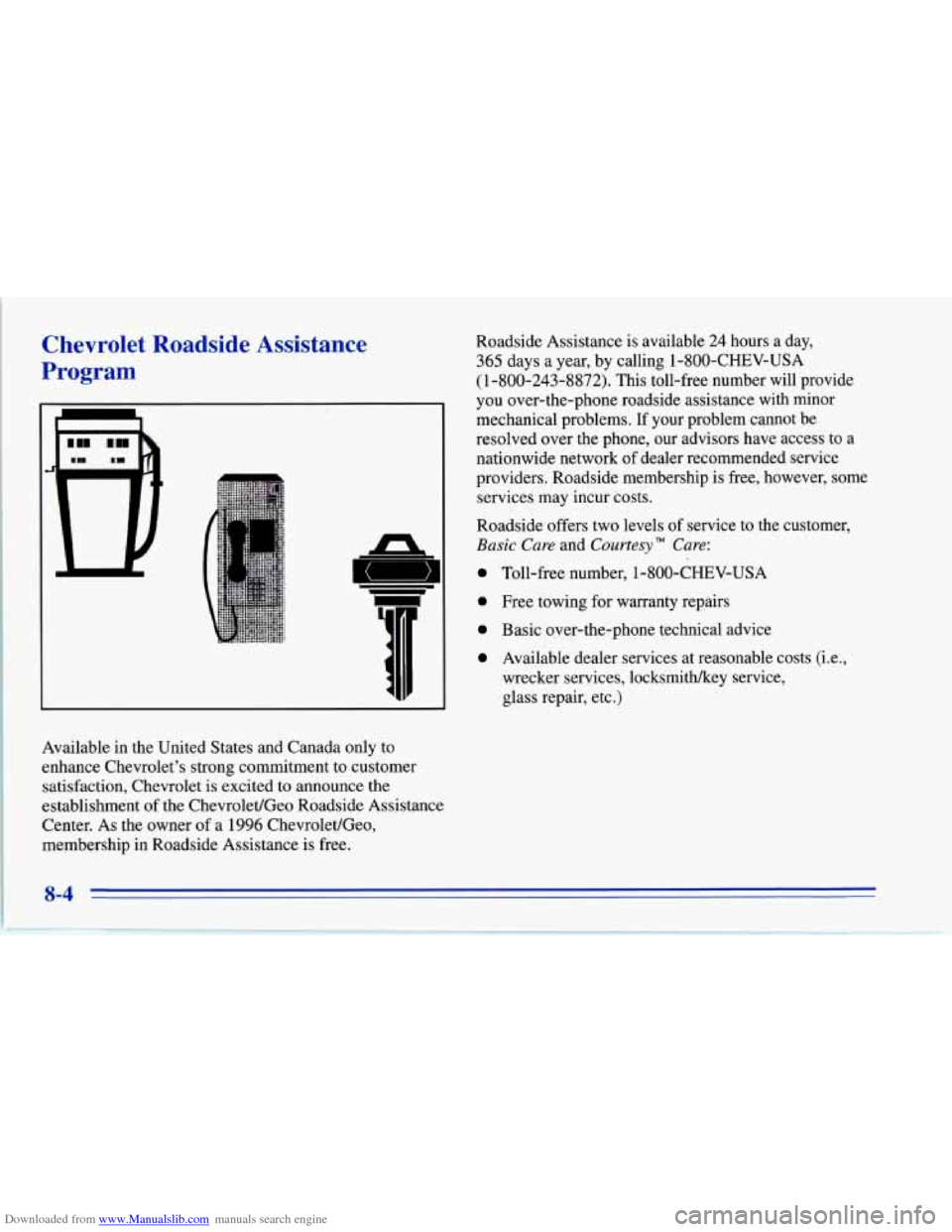 CHEVROLET CORVETTE 1996 4.G Owners Manual Downloaded from www.Manualslib.com manuals search engine Chevrolet Roadside Assistance
Program
n
L
Available in the United States and Canada only to
enhance Chevrolets strong commitmen CHEVROLET CORVETTE 1996 4.G Owners Manual Downloaded from www.Manualslib.com manuals search engine Chevrolet Roadside Assistance
Program
n
L
Available in the United States and Canada only to
enhance Chevrolets strong commitmen