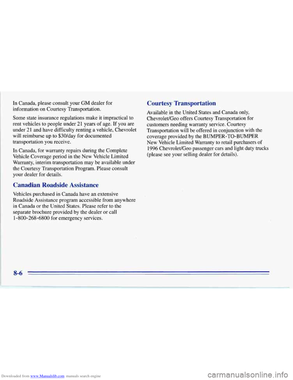 CHEVROLET CORVETTE 1996 4.G Owners Manual Downloaded from www.Manualslib.com manuals search engine In Canada, please consult your GM dealer for
information on Courtesy Transportation.
Some state insurance regulations make it impractic CHEVROLET CORVETTE 1996 4.G Owners Manual Downloaded from www.Manualslib.com manuals search engine In Canada, please consult your GM dealer for
information on Courtesy Transportation.
Some state insurance regulations make it impractic