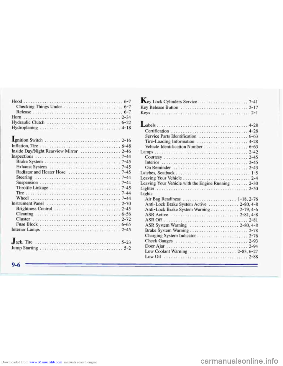 CHEVROLET CORVETTE 1996 4.G Owners Manual Downloaded from www.Manualslib.com manuals search engine Hood .......................................... 6-7 
Release 
...................................... 6-7 
Checking Things 
Under 
.............