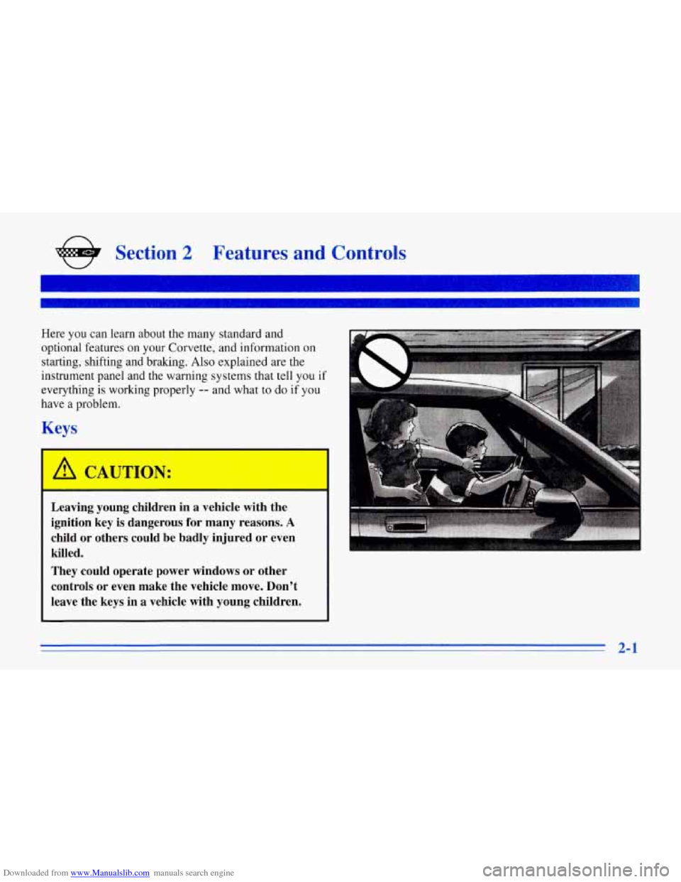 CHEVROLET CORVETTE 1996 4.G Service Manual Downloaded from www.Manualslib.com manuals search engine n
e Section 2 Features and Controls
Here you can learn about the many standard and optional features on your Corvette, and inf CHEVROLET CORVETTE 1996 4.G Service Manual Downloaded from www.Manualslib.com manuals search engine n
e Section 2 Features and Controls
Here you can learn about the many standard and optional features on your Corvette, and inf