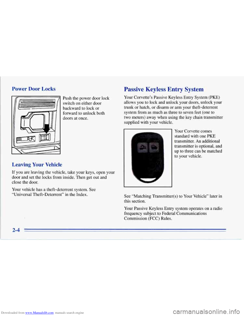 CHEVROLET CORVETTE 1996 4.G Owners Manual Downloaded from www.Manualslib.com manuals search engine Power  Door Locks 
Push the  power  door  lock 
switch  on either door 
backward  to lock or 
forward to  unlock  both 
doors  at once. 
Leavin