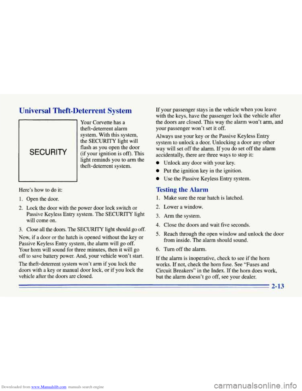 CHEVROLET CORVETTE 1996 4.G Workshop Manual Downloaded from www.Manualslib.com manuals search engine Universal Theft-Deterrent System
SECURITY
Your Corvette has a
theft-deterrent alarm system. With this system,
the SECURITY light will CHEVROLET CORVETTE 1996 4.G Workshop Manual Downloaded from www.Manualslib.com manuals search engine Universal Theft-Deterrent System
SECURITY
Your Corvette has a
theft-deterrent alarm system. With this system,
the SECURITY light will
