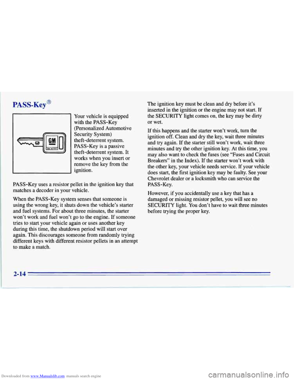 CHEVROLET CORVETTE 1996 4.G Owners Manual Downloaded from www.Manualslib.com manuals search engine PASS-Key@ 
Your vehicle  is equipped 
with  the PASS-Key 
(Personalized  Automotive 
Security  System) 
theft-deterrent  system. 
PASS-Key  is 