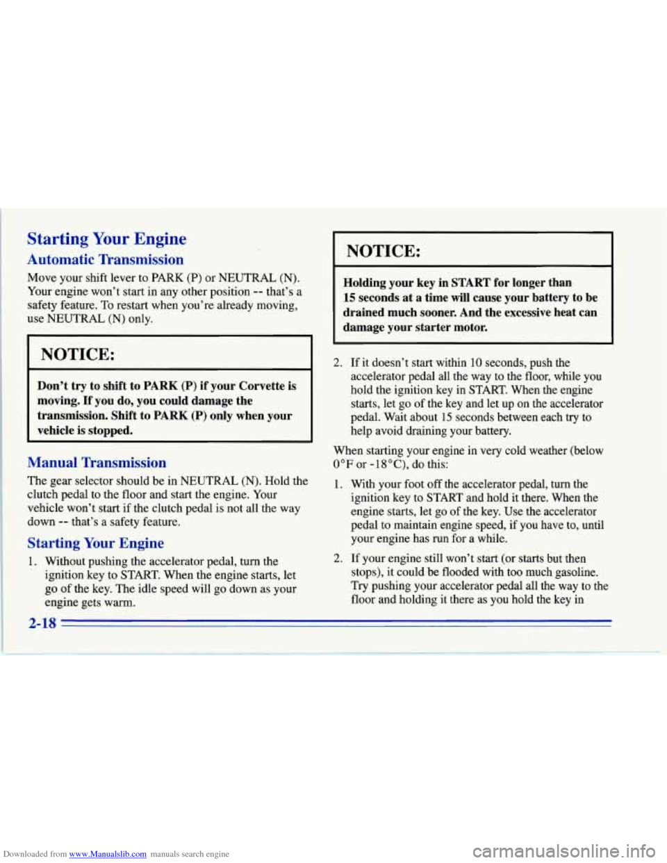 CHEVROLET CORVETTE 1996 4.G Repair Manual Downloaded from www.Manualslib.com manuals search engine Starting Your Engine
Automatic Transmission
Move your shift lever to PARK (P) or NEUTRAL (N).
Your engine won’t start in any other pos CHEVROLET CORVETTE 1996 4.G Repair Manual Downloaded from www.Manualslib.com manuals search engine Starting Your Engine
Automatic Transmission
Move your shift lever to PARK (P) or NEUTRAL (N).
Your engine won’t start in any other pos