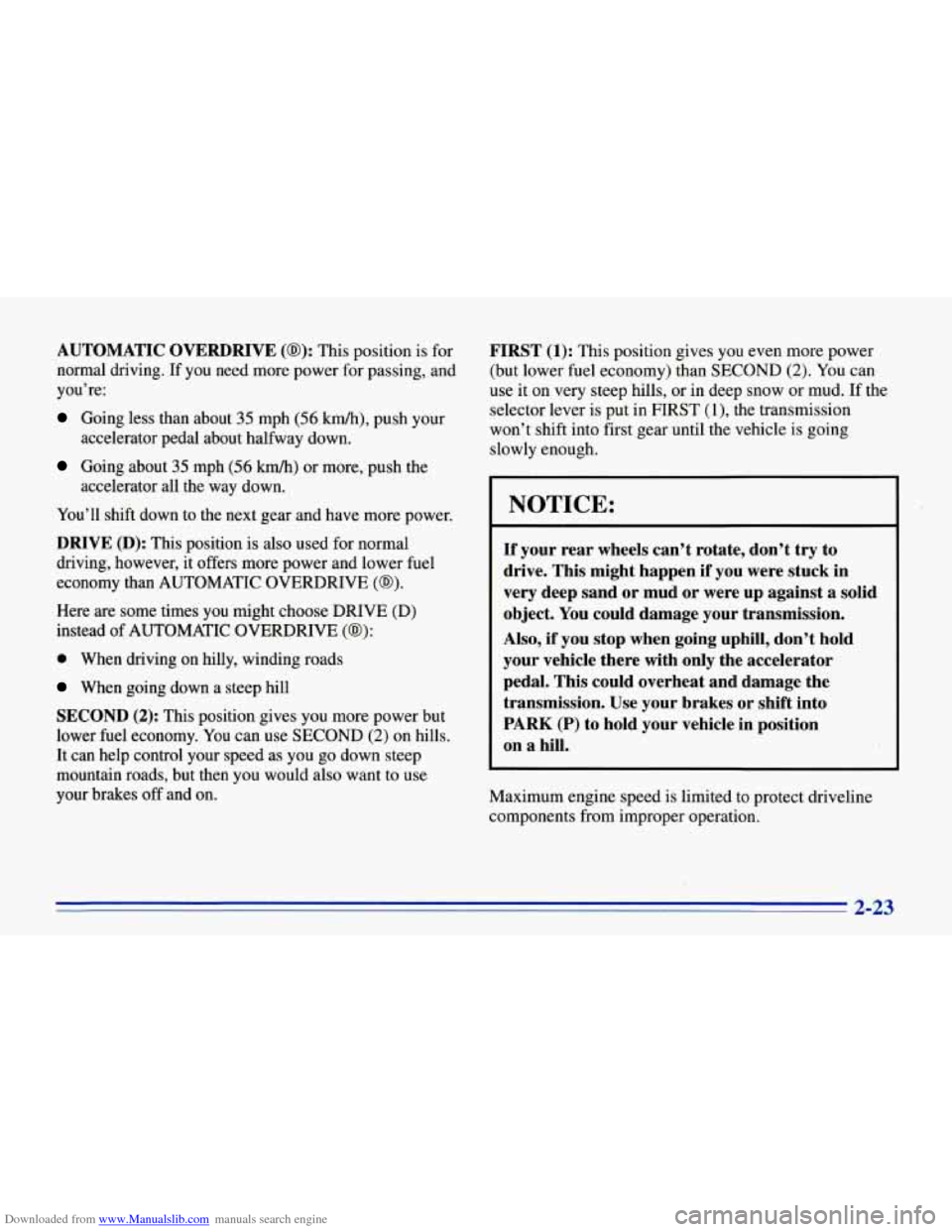 CHEVROLET CORVETTE 1996 4.G Repair Manual Downloaded from www.Manualslib.com manuals search engine AUTOMATIC OVERDRIVE (0): This position is for
normal driving.
If you need more power for passing, and
you’re:
Going less than abou CHEVROLET CORVETTE 1996 4.G Repair Manual Downloaded from www.Manualslib.com manuals search engine AUTOMATIC OVERDRIVE (0): This position is for
normal driving.
If you need more power for passing, and
you’re:
Going less than abou