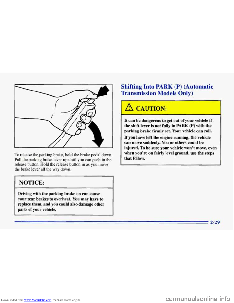 CHEVROLET CORVETTE 1996 4.G Manual PDF Downloaded from www.Manualslib.com manuals search engine Shifting Into PARK (P) (Automatic
Transmission
Mode’ 0 ly)
To release the parking brake, hold the brake pedal down.
Pull the parkin CHEVROLET CORVETTE 1996 4.G Manual PDF Downloaded from www.Manualslib.com manuals search engine Shifting Into PARK (P) (Automatic
Transmission
Mode’ 0 ly)
To release the parking brake, hold the brake pedal down.
Pull the parkin