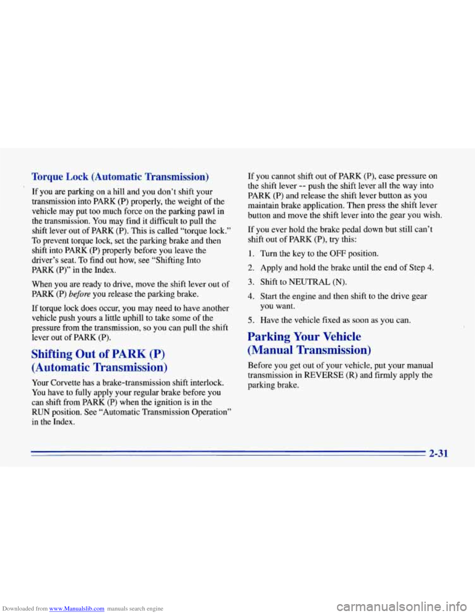 CHEVROLET CORVETTE 1996 4.G Owners Manual Downloaded from www.Manualslib.com manuals search engine Torque Lock (Automatic  Transmission) 
If  you are parking  on a  hill  and you  don’t shift your 
transmission  into PARK  (P) properly,  th