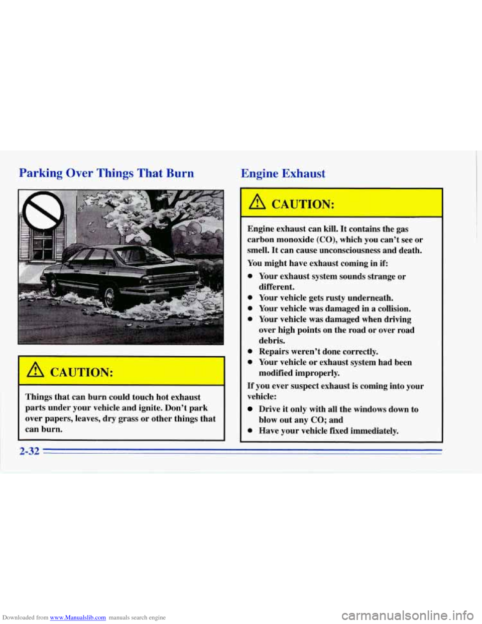 CHEVROLET CORVETTE 1996 4.G Manual PDF Downloaded from www.Manualslib.com manuals search engine Parking Over Things That Burn
Engine Exhaust
-
Things that can burn could touch hot exhaust
parts under yOur vehicle and ignite. D CHEVROLET CORVETTE 1996 4.G Manual PDF Downloaded from www.Manualslib.com manuals search engine Parking Over Things That Burn
Engine Exhaust
-
Things that can burn could touch hot exhaust
parts under yOur vehicle and ignite. D
