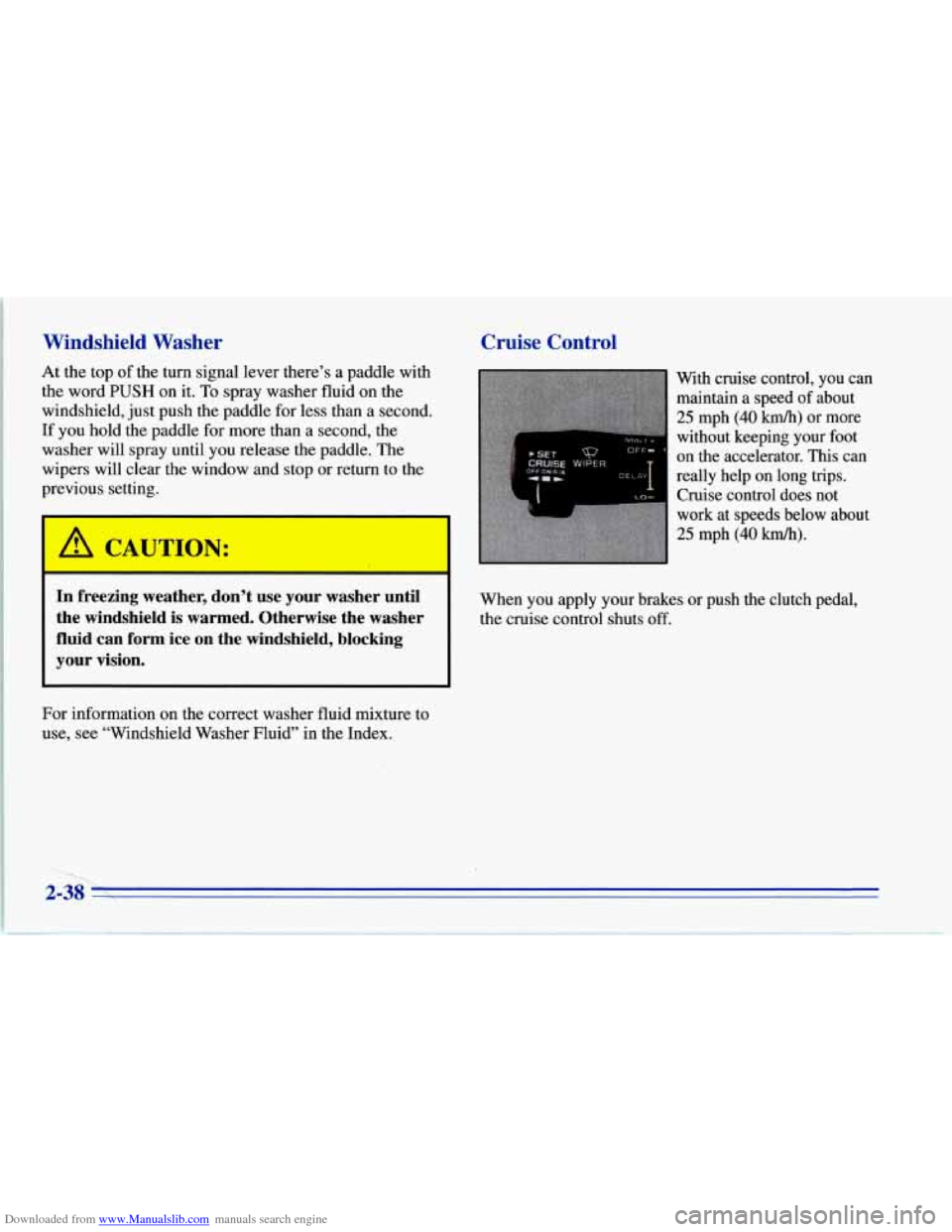 CHEVROLET CORVETTE 1996 4.G Owners Manual Downloaded from www.Manualslib.com manuals search engine Windshield  Washer 
At the  top  of the  turn signal lever there’s  a paddle  with 
the  word 
PUSH on it. To spray washer fluid on  the 
win