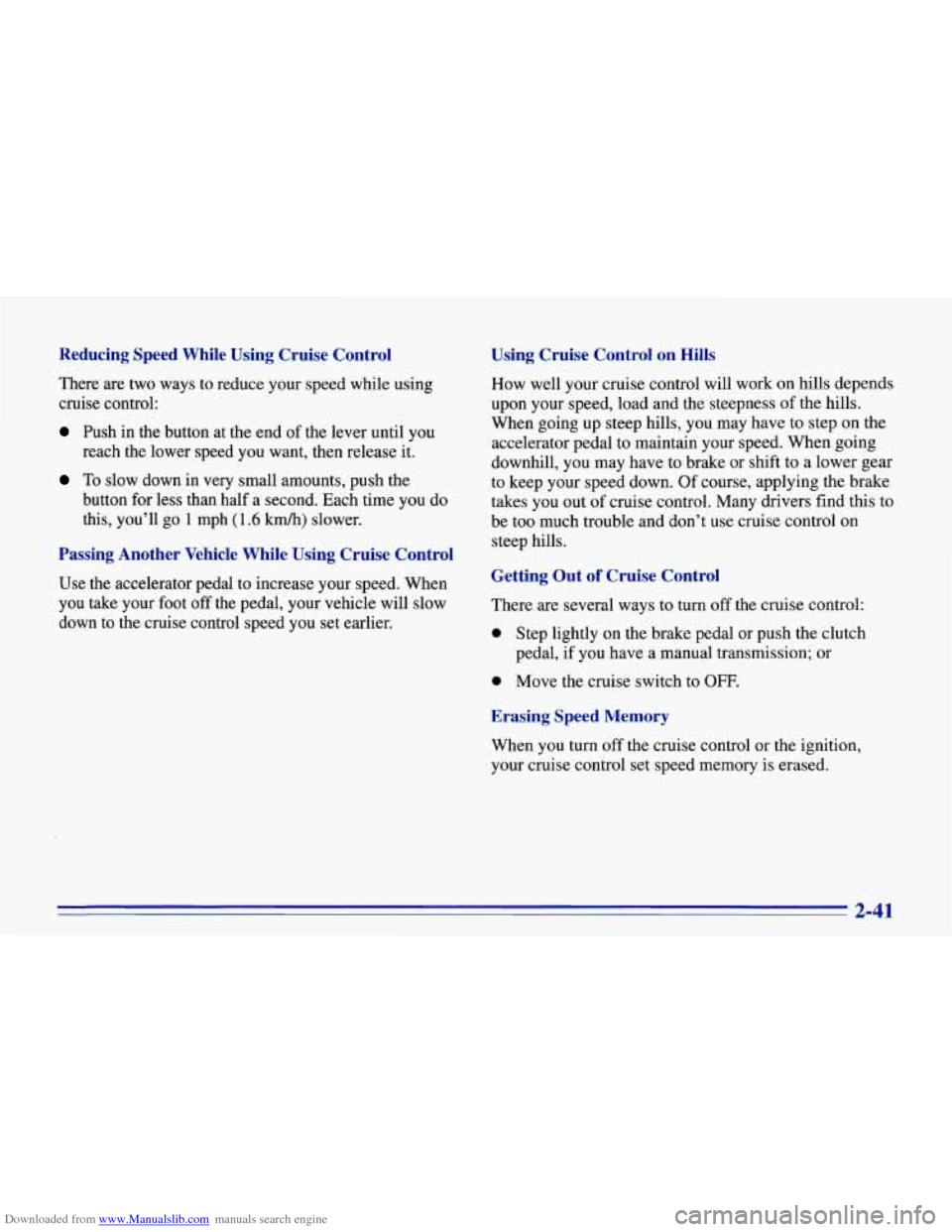 CHEVROLET CORVETTE 1996 4.G Owners Manual Downloaded from www.Manualslib.com manuals search engine Reducing  Speed  While  Using  Cruise  Control 
There are two  ways to reduce your speed while using 
cruise control: 
Push  in the  button  at