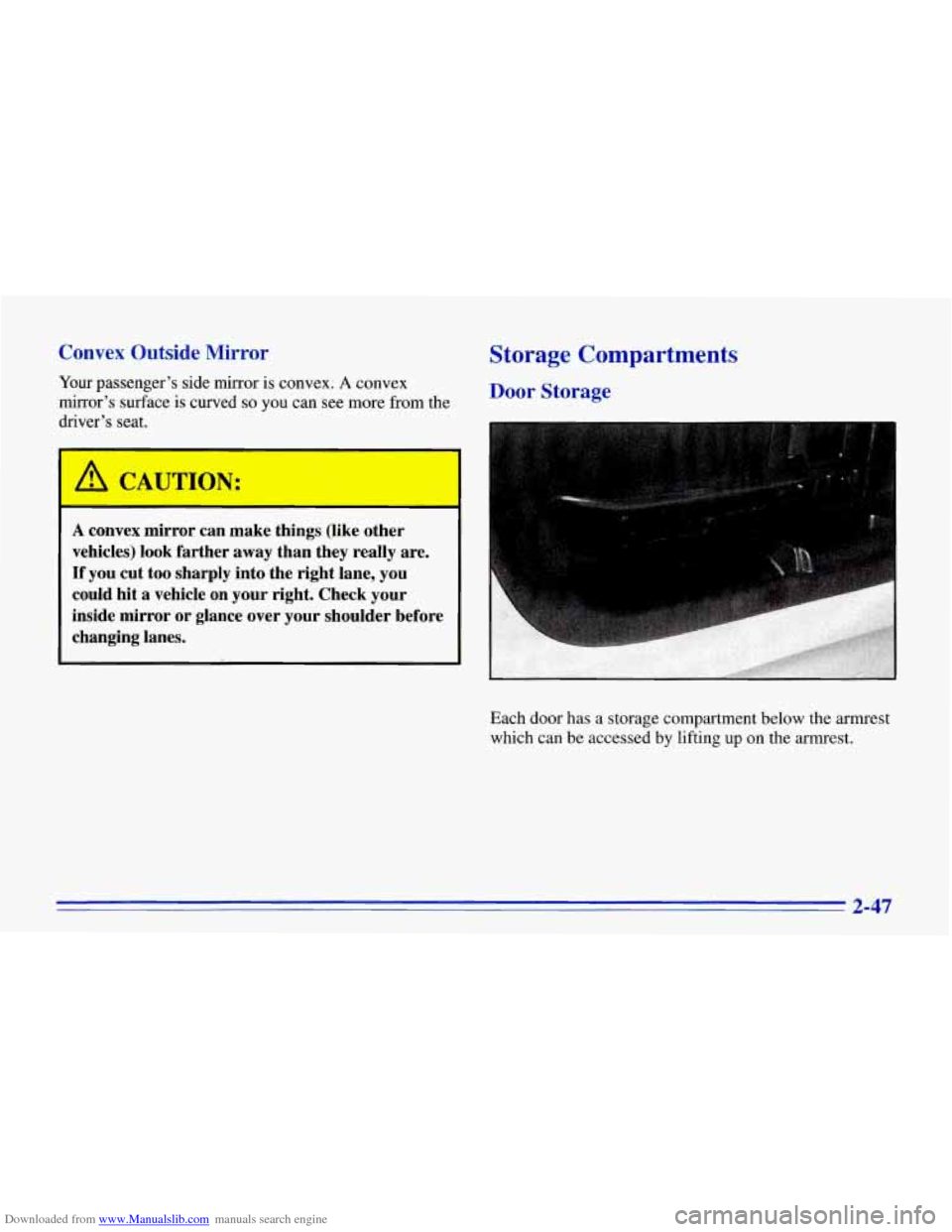CHEVROLET CORVETTE 1996 4.G User Guide Downloaded from www.Manualslib.com manuals search engine Convex Outside Mirror 
Your passenger’s side  mirror is convex. A convex 
mirror’s  surface is  curved 
so you can see more  from  the 
dri