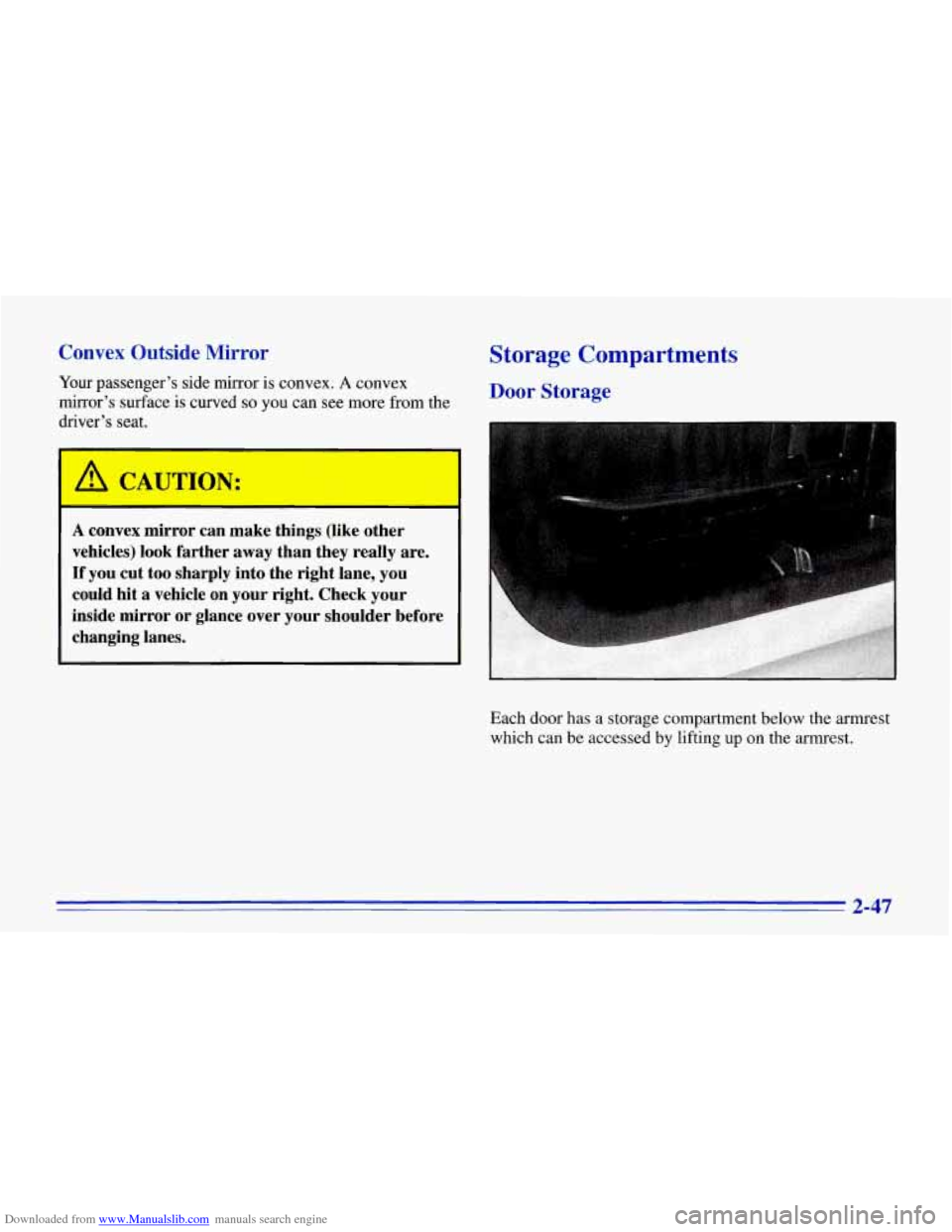 CHEVROLET CORVETTE 1996 4.G Manual Online Downloaded from www.Manualslib.com manuals search engine Convex Outside Mirror
Your passenger’s side mirror is convex. A convex
mirror’s surface is curved
so you can see more from the
dri CHEVROLET CORVETTE 1996 4.G Manual Online Downloaded from www.Manualslib.com manuals search engine Convex Outside Mirror
Your passenger’s side mirror is convex. A convex
mirror’s surface is curved
so you can see more from the
dri