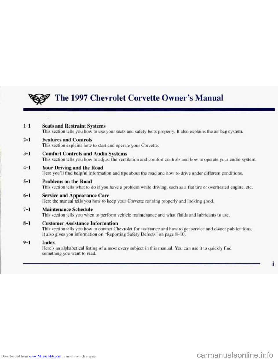 CHEVROLET CORVETTE 1997 5.G Owners Manual Downloaded from www.Manualslib.com manuals search engine The 1997 Chevrolet  Corvette  Owner’s  Manual 
1-1 
2-1 
3-1 
4- 1 
5- 1 
6-1 
7-1 
8-1 
9- 1 
Seats  and  Restraint  Systems 
This  section 