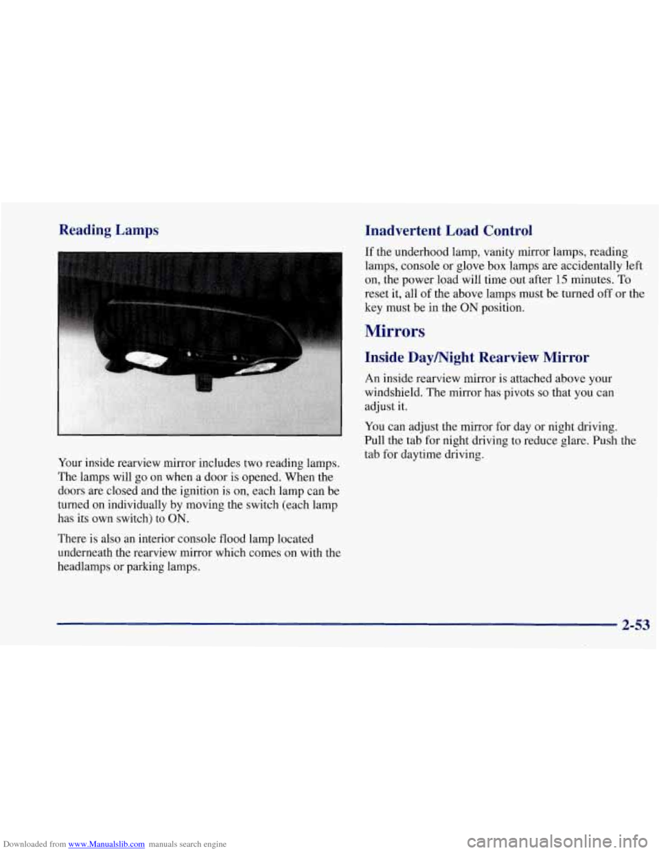CHEVROLET CORVETTE 1997 5.G Owners Manual Downloaded from www.Manualslib.com manuals search engine Reading Lamps
Your inside rearview mirror includes two reading lamps.
The lamps will go on when a door is opened. When the
doors are c CHEVROLET CORVETTE 1997 5.G Owners Manual Downloaded from www.Manualslib.com manuals search engine Reading Lamps
Your inside rearview mirror includes two reading lamps.
The lamps will go on when a door is opened. When the
doors are c