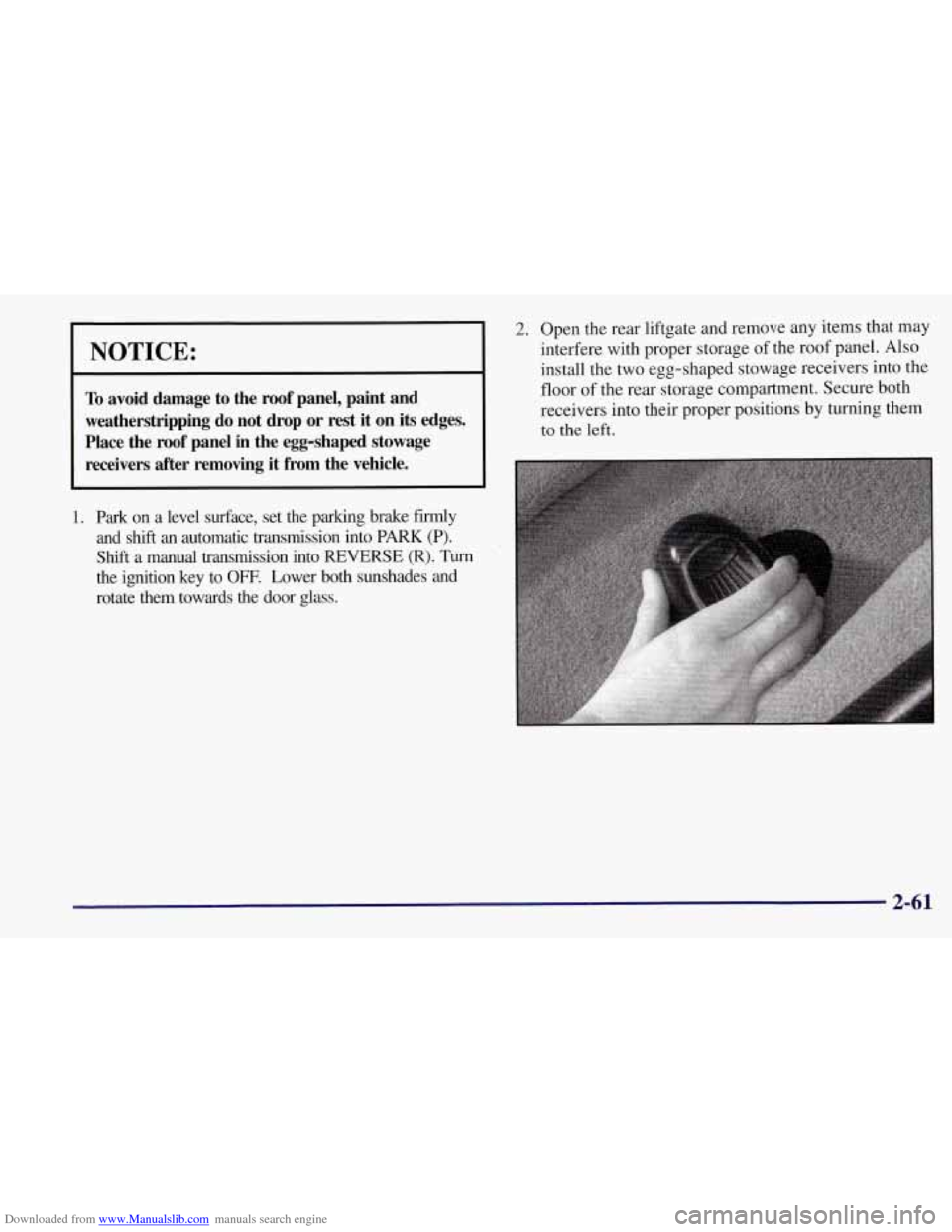 CHEVROLET CORVETTE 1997 5.G Owners Manual Downloaded from www.Manualslib.com manuals search engine I NOTICE:
~~~
To avoid damage to the roof panel, paint and
weatherstripping do not drop or rest it on
its edges.
Place the CHEVROLET CORVETTE 1997 5.G Owners Manual Downloaded from www.Manualslib.com manuals search engine I NOTICE:
~~~
To avoid damage to the roof panel, paint and
weatherstripping do not drop or rest it on
its edges.
Place the