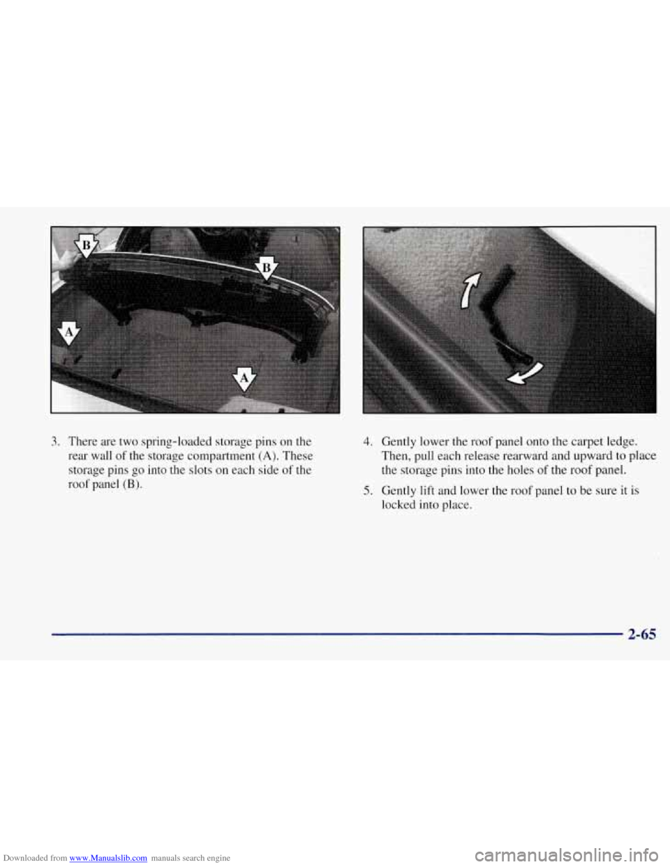 CHEVROLET CORVETTE 1997 5.G Owners Manual Downloaded from www.Manualslib.com manuals search engine 3. There are two spring-loaded storage pins on the
rear wall of the storage compartment
(A). These
storage
pins go into the slots on ea CHEVROLET CORVETTE 1997 5.G Owners Manual Downloaded from www.Manualslib.com manuals search engine 3. There are two spring-loaded storage pins on the
rear wall of the storage compartment
(A). These
storage
pins go into the slots on ea