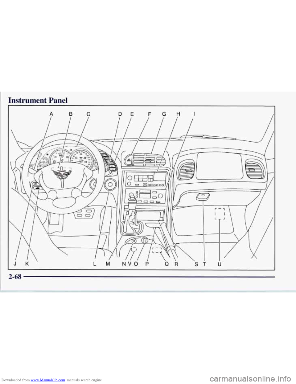 CHEVROLET CORVETTE 1997 5.G Owners Manual Downloaded from www.Manualslib.com manuals search engine lnstrurnent Panel
I
A B C D E F G H I I
2-68 CHEVROLET CORVETTE 1997 5.G Owners Manual Downloaded from www.Manualslib.com manuals search engine lnstrurnent Panel
I
A B C D E F G H I I
2-68