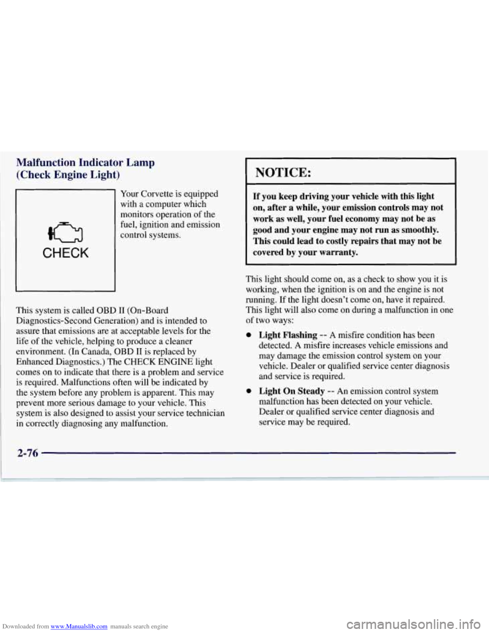 CHEVROLET CORVETTE 1997 5.G Owners Manual Downloaded from www.Manualslib.com manuals search engine Malfunction  Indicator  Lamp (Check  Engine  Light) 
CHECK 
Your  Corvette is equipped 
with a computer which 
monitors  operation  of the 
fue