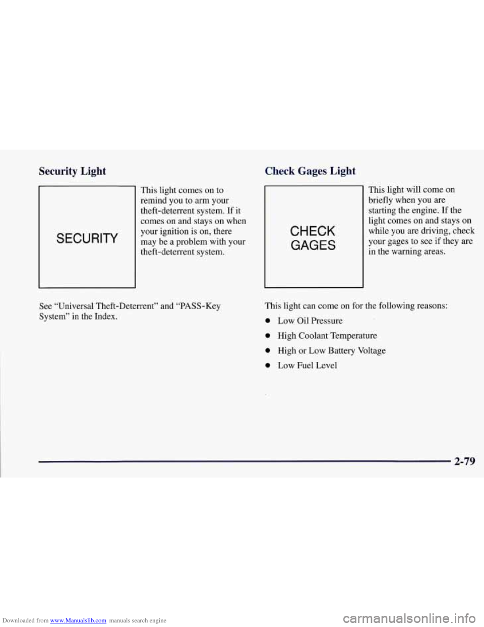 CHEVROLET CORVETTE 1997 5.G Owners Manual Downloaded from www.Manualslib.com manuals search engine Security  Light 
SECURITY 
This light comes on to 
remind  you 
to arm your 
theft-deterrent  system.  If it 
comes 
on and stays on when 
your