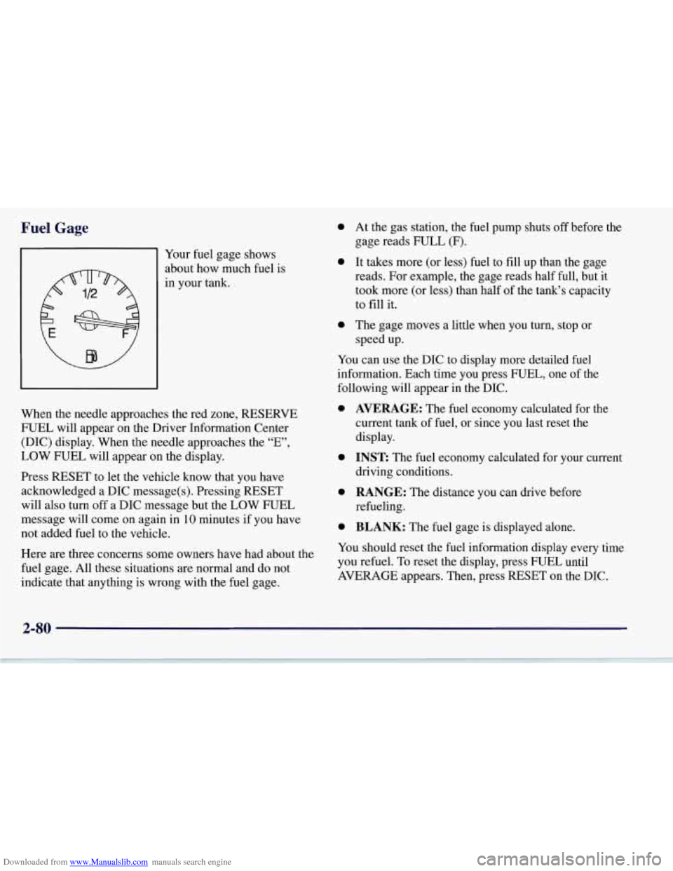 CHEVROLET CORVETTE 1997 5.G Owners Manual Downloaded from www.Manualslib.com manuals search engine Fuel Gage
91 Your fuel gage shows
about how much fuel is
in your tank.
When the needle approaches the red zone, RESERVE
FUEL will CHEVROLET CORVETTE 1997 5.G Owners Manual Downloaded from www.Manualslib.com manuals search engine Fuel Gage
91 Your fuel gage shows
about how much fuel is
in your tank.
When the needle approaches the red zone, RESERVE
FUEL will