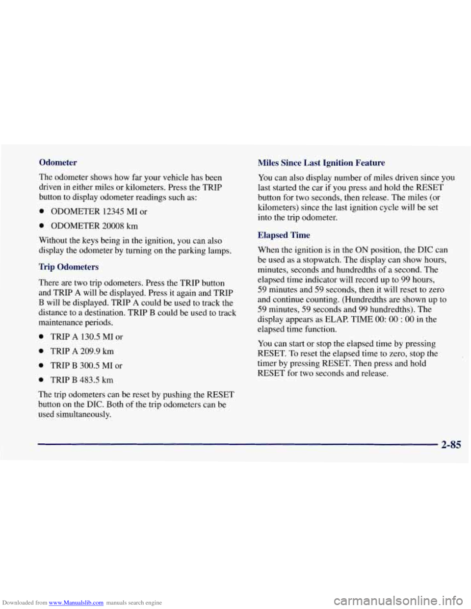 CHEVROLET CORVETTE 1997 5.G Owners Manual Downloaded from www.Manualslib.com manuals search engine Odometer Miles Since Last Ignition Feature
You can also display number of miles driven since you
last started the car if you press and CHEVROLET CORVETTE 1997 5.G Owners Manual Downloaded from www.Manualslib.com manuals search engine Odometer Miles Since Last Ignition Feature
You can also display number of miles driven since you
last started the car if you press and