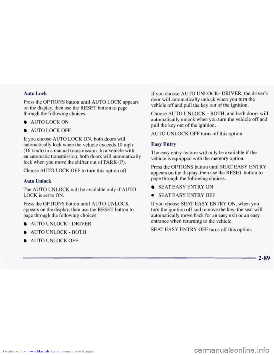 CHEVROLET CORVETTE 1997 5.G Owners Manual Downloaded from www.Manualslib.com manuals search engine Auto Lock
Press the OPTIONS button until AUTO LOCK appears
on the display, then use the RESET button to page
through the followi CHEVROLET CORVETTE 1997 5.G Owners Manual Downloaded from www.Manualslib.com manuals search engine Auto Lock
Press the OPTIONS button until AUTO LOCK appears
on the display, then use the RESET button to page
through the followi
