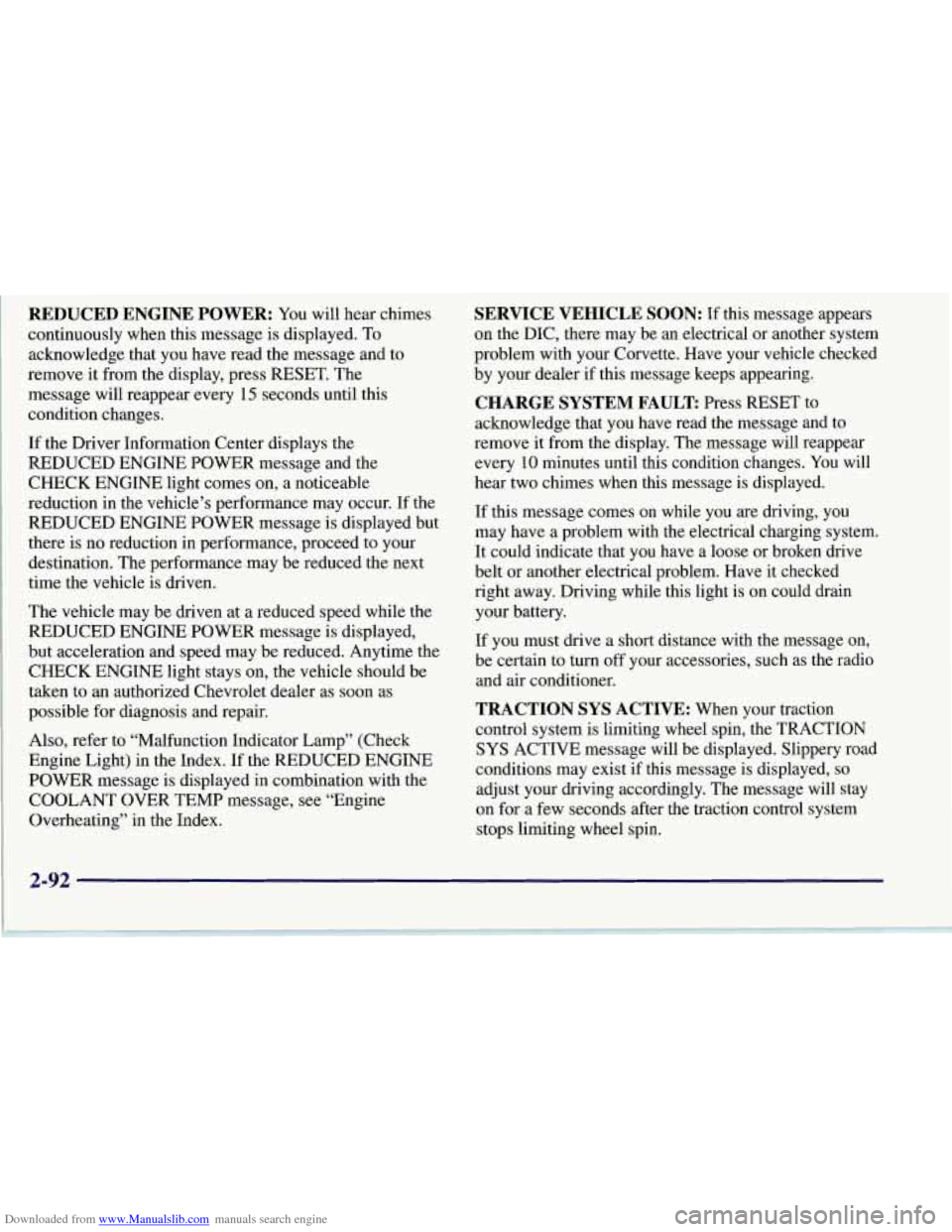 CHEVROLET CORVETTE 1997 5.G Owners Manual Downloaded from www.Manualslib.com manuals search engine REDUCED ENGINE POWER: You will hear chimes
continuously when this message is displayed. To
acknowledge that you have read the message a CHEVROLET CORVETTE 1997 5.G Owners Manual Downloaded from www.Manualslib.com manuals search engine REDUCED ENGINE POWER: You will hear chimes
continuously when this message is displayed. To
acknowledge that you have read the message a