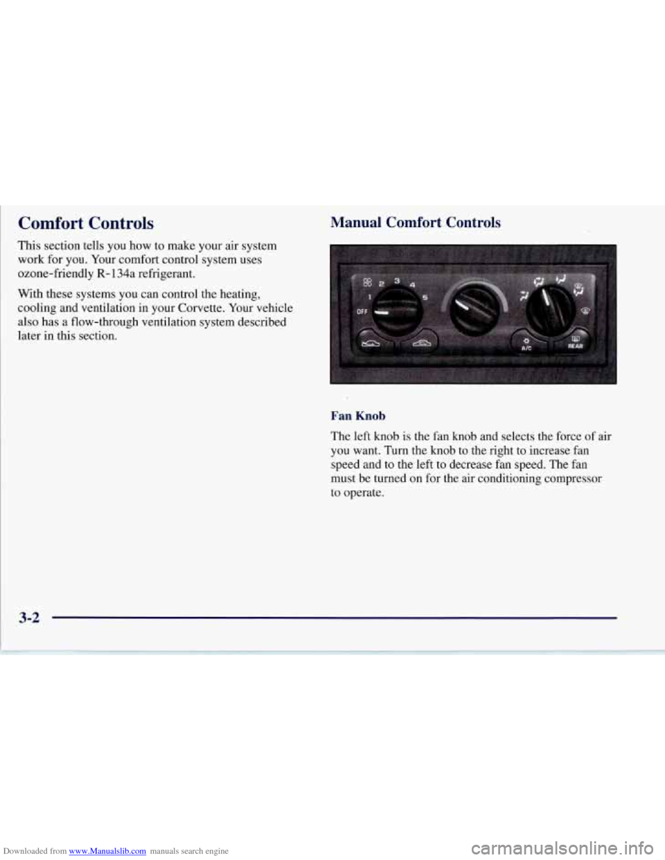 CHEVROLET CORVETTE 1997 5.G Owners Manual Downloaded from www.Manualslib.com manuals search engine Comfort Controls Manual Comfort Controls
This section tells you how to make your air system
work for you. Your comfort control syst CHEVROLET CORVETTE 1997 5.G Owners Manual Downloaded from www.Manualslib.com manuals search engine Comfort Controls Manual Comfort Controls
This section tells you how to make your air system
work for you. Your comfort control syst
