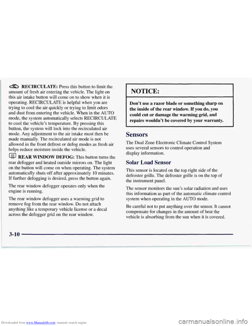 CHEVROLET CORVETTE 1997 5.G Owners Manual Downloaded from www.Manualslib.com manuals search engine a RECIRCULATE: Press this button to limit the
amount of fresh air entering the vehicle. The light on
this air intake button will come on t CHEVROLET CORVETTE 1997 5.G Owners Manual Downloaded from www.Manualslib.com manuals search engine a RECIRCULATE: Press this button to limit the
amount of fresh air entering the vehicle. The light on
this air intake button will come on t