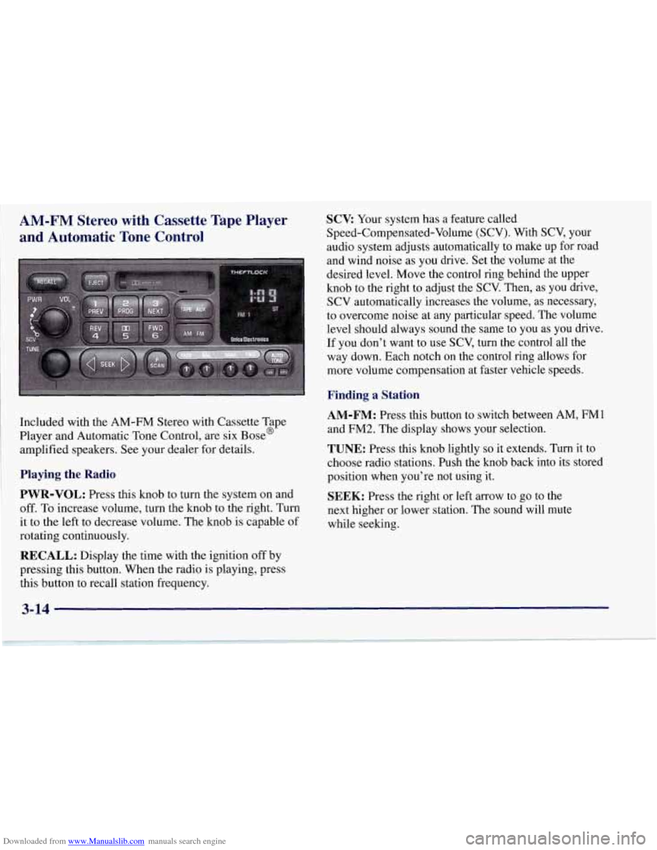 CHEVROLET CORVETTE 1997 5.G Owners Manual Downloaded from www.Manualslib.com manuals search engine AM-FM Stereo with Cassette Tape Player and Automatic Tone Control
Included with the AM-FM Stereo with Cassette Tape
Player and A CHEVROLET CORVETTE 1997 5.G Owners Manual Downloaded from www.Manualslib.com manuals search engine AM-FM Stereo with Cassette Tape Player and Automatic Tone Control
Included with the AM-FM Stereo with Cassette Tape
Player and A