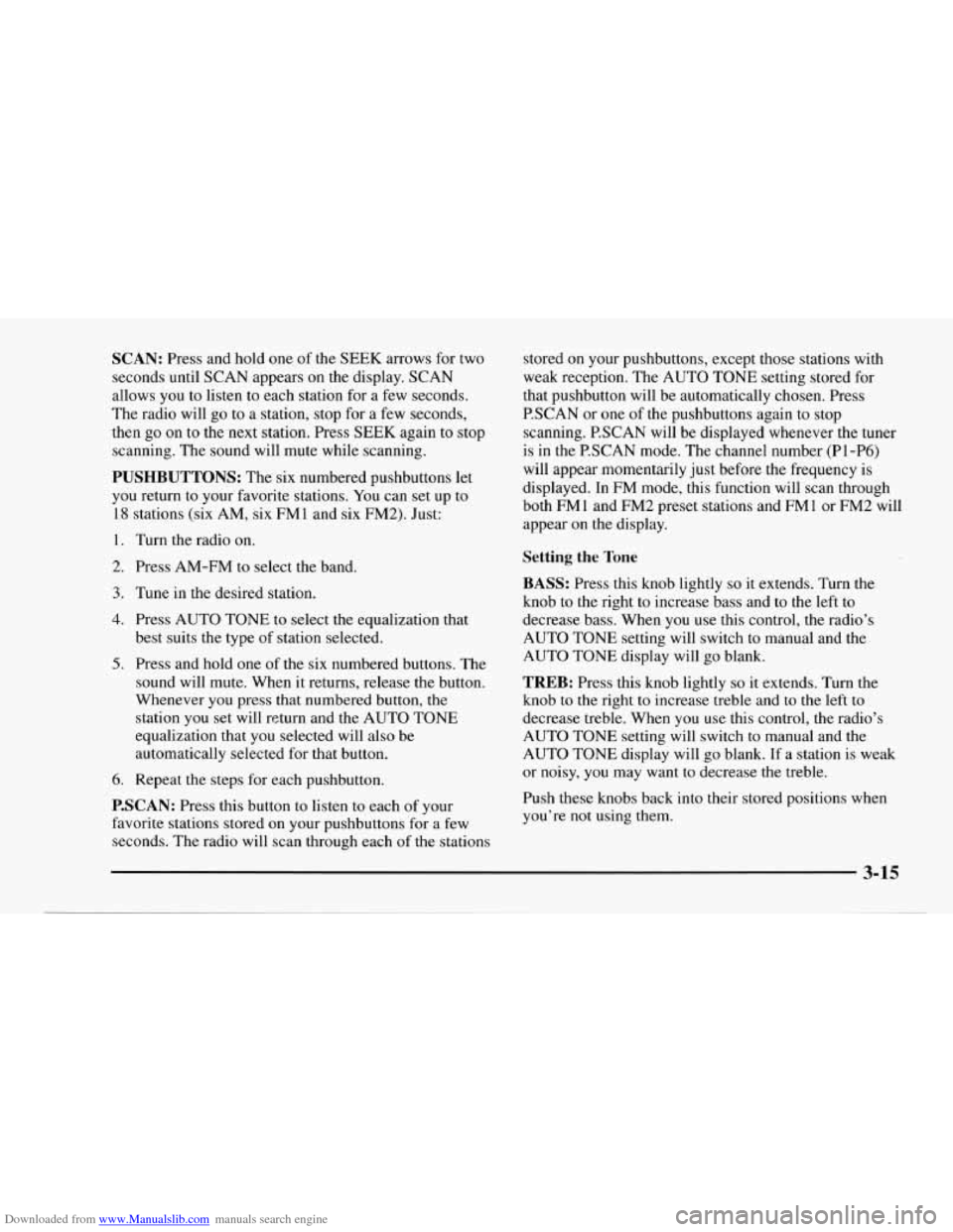 CHEVROLET CORVETTE 1997 5.G Owners Manual Downloaded from www.Manualslib.com manuals search engine SCAN: Press  and hold one of the  SEEK  arrows  for  two 
seconds  until SCAN  appears 
on the display.  SCAN 
allows  you to listen  to  each 