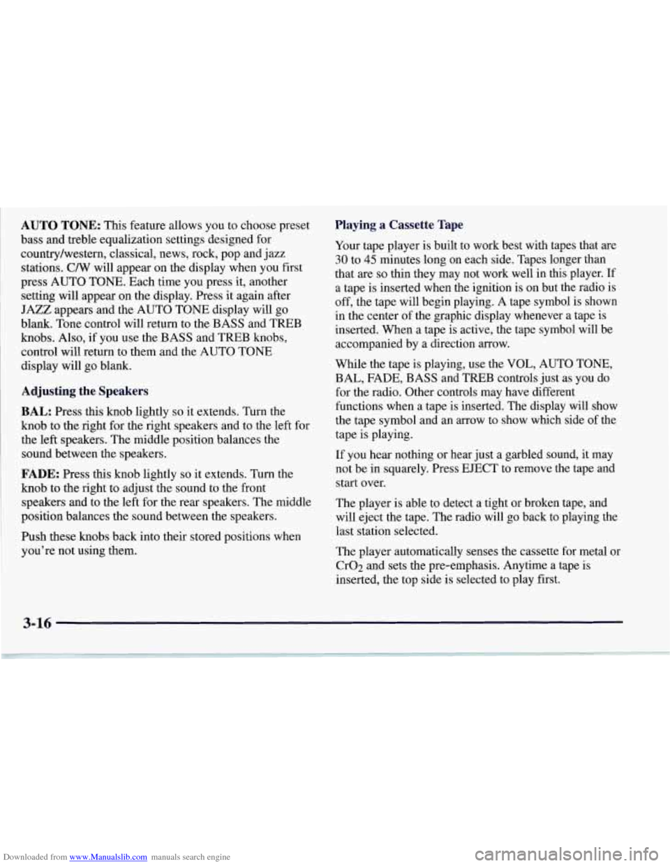 CHEVROLET CORVETTE 1997 5.G Owners Manual Downloaded from www.Manualslib.com manuals search engine AUTO TONE: This feature allows you to choose preset
bass and treble equalization settings designed for
country/western, classical, news, ro CHEVROLET CORVETTE 1997 5.G Owners Manual Downloaded from www.Manualslib.com manuals search engine AUTO TONE: This feature allows you to choose preset
bass and treble equalization settings designed for
country/western, classical, news, ro