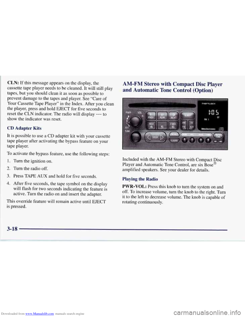 CHEVROLET CORVETTE 1997 5.G Owners Manual Downloaded from www.Manualslib.com manuals search engine CLN: If this message appears on the display, the
cassette tape player needs to be cleaned. It will still play
tapes, but you should c CHEVROLET CORVETTE 1997 5.G Owners Manual Downloaded from www.Manualslib.com manuals search engine CLN: If this message appears on the display, the
cassette tape player needs to be cleaned. It will still play
tapes, but you should c
