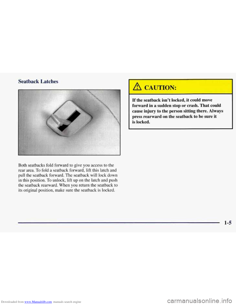 CHEVROLET CORVETTE 1997 5.G User Guide Downloaded from www.Manualslib.com manuals search engine Seatback Latches
I
Both seatbacks fold forward to give you access to the
rear area.
To fold a seatback forward, lift this latch and
p CHEVROLET CORVETTE 1997 5.G User Guide Downloaded from www.Manualslib.com manuals search engine Seatback Latches
I
Both seatbacks fold forward to give you access to the
rear area.
To fold a seatback forward, lift this latch and
p