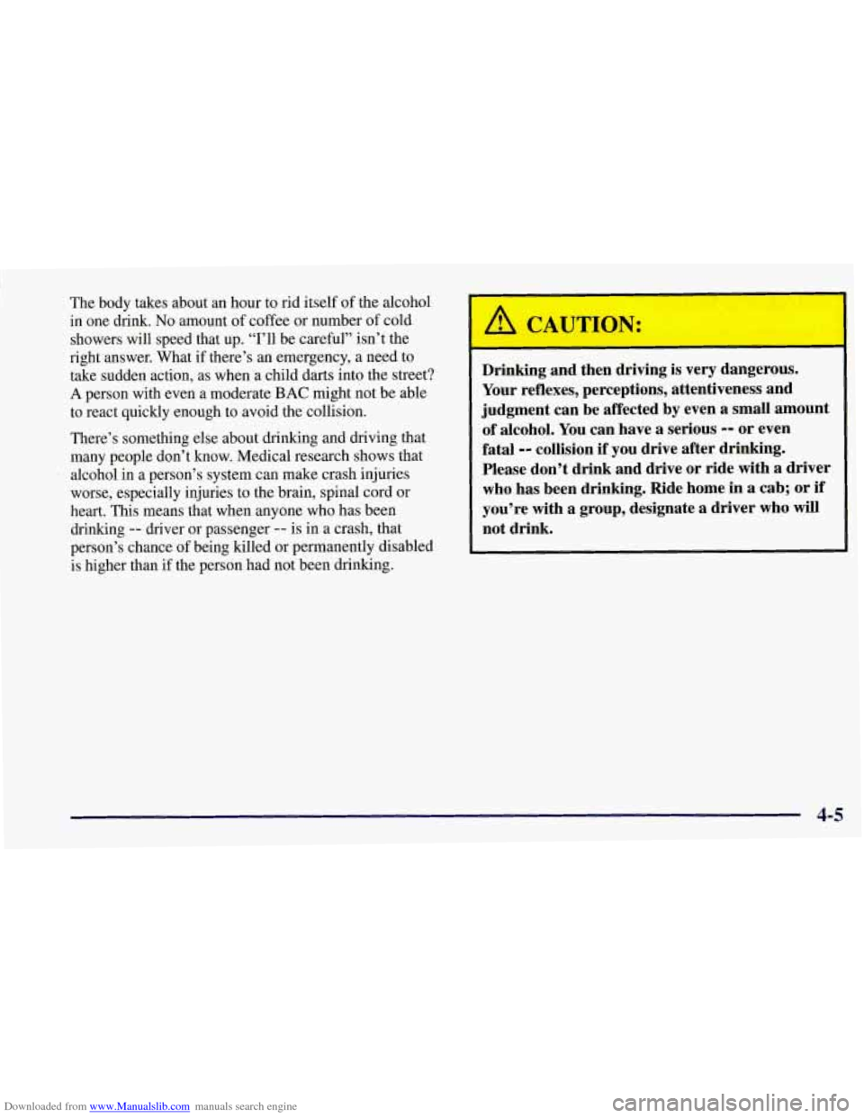 CHEVROLET CORVETTE 1997 5.G Owners Manual Downloaded from www.Manualslib.com manuals search engine The body takes about an hour to rid itself of the alcohol
in one drink.
No amount of coffee or number of cold
showers will speed that CHEVROLET CORVETTE 1997 5.G Owners Manual Downloaded from www.Manualslib.com manuals search engine The body takes about an hour to rid itself of the alcohol
in one drink.
No amount of coffee or number of cold
showers will speed that