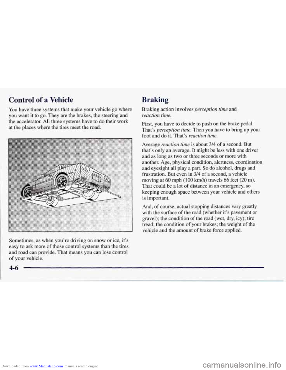 CHEVROLET CORVETTE 1997 5.G Owners Manual Downloaded from www.Manualslib.com manuals search engine Control of a Vehicle
You have three systems that make your vehicle go where
you want it to go. They
are the brakes, the steering and
t CHEVROLET CORVETTE 1997 5.G Owners Manual Downloaded from www.Manualslib.com manuals search engine Control of a Vehicle
You have three systems that make your vehicle go where
you want it to go. They
are the brakes, the steering and
t