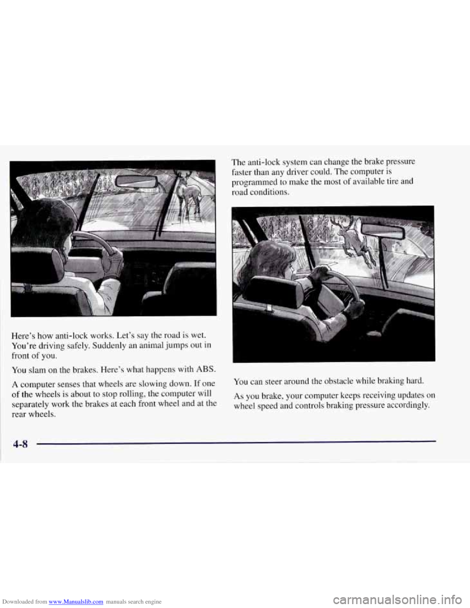 CHEVROLET CORVETTE 1997 5.G Owners Manual Downloaded from www.Manualslib.com manuals search engine The anti-lock system can change the brake pressure
faster than any driver could. The computer is
programmed to make the most of availa CHEVROLET CORVETTE 1997 5.G Owners Manual Downloaded from www.Manualslib.com manuals search engine The anti-lock system can change the brake pressure
faster than any driver could. The computer is
programmed to make the most of availa