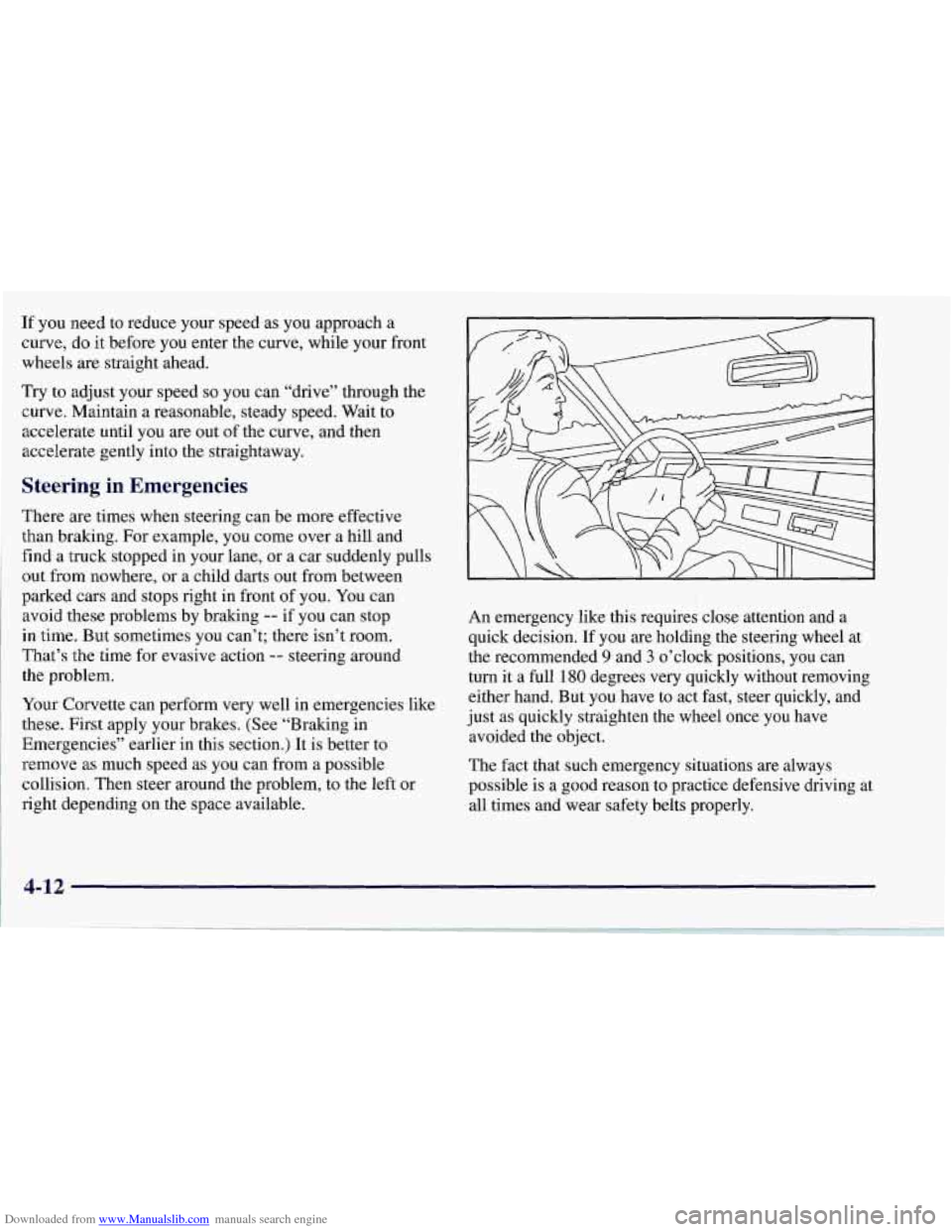 CHEVROLET CORVETTE 1997 5.G Owners Manual Downloaded from www.Manualslib.com manuals search engine If you need to reduce your speed as you approach a 
curve, 
do it  before you enter the curve, while  your  front 
wheels 
are straight ahead. 