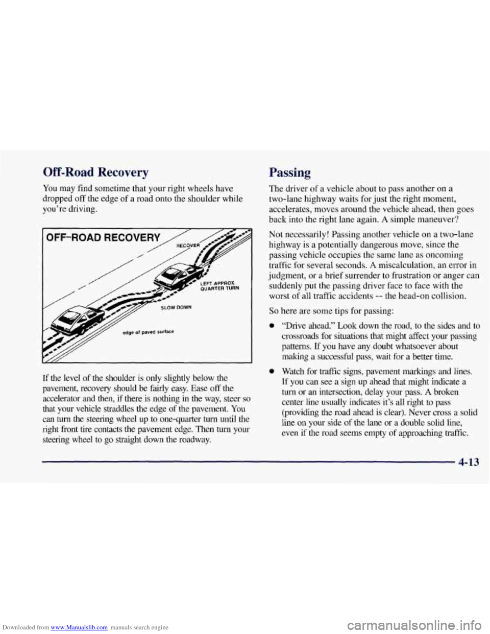 CHEVROLET CORVETTE 1997 5.G Owners Manual Downloaded from www.Manualslib.com manuals search engine Off-Road Recovery
You may find sometime that your right wheels have
dropped
off the edge of a road onto the shoulder while
you’re d CHEVROLET CORVETTE 1997 5.G Owners Manual Downloaded from www.Manualslib.com manuals search engine Off-Road Recovery
You may find sometime that your right wheels have
dropped
off the edge of a road onto the shoulder while
you’re d