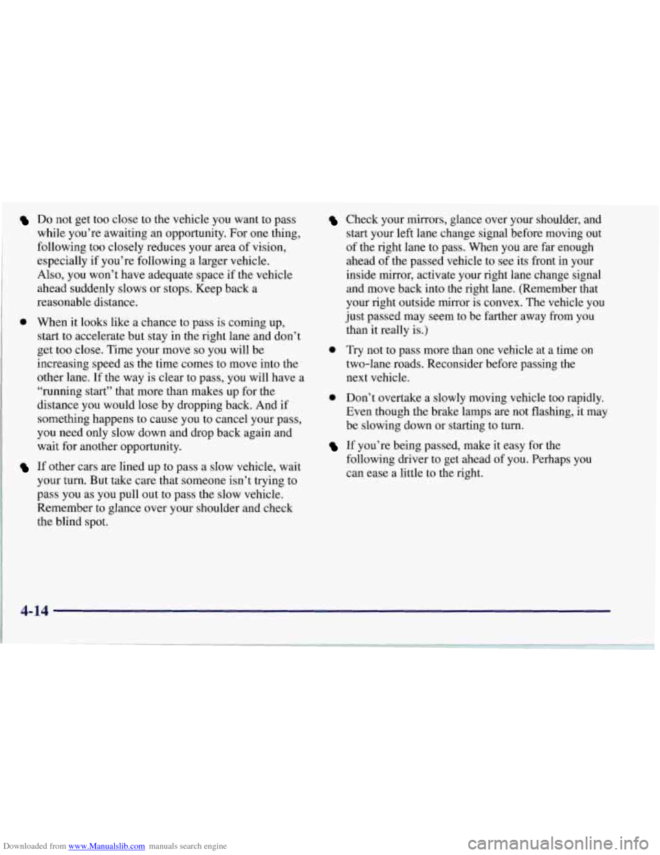 CHEVROLET CORVETTE 1997 5.G Owners Manual Downloaded from www.Manualslib.com manuals search engine Do not get too close to the vehicle you want to pass
while you’re awaiting an opportunity.
For one thing,
following too closely reduce CHEVROLET CORVETTE 1997 5.G Owners Manual Downloaded from www.Manualslib.com manuals search engine Do not get too close to the vehicle you want to pass
while you’re awaiting an opportunity.
For one thing,
following too closely reduce