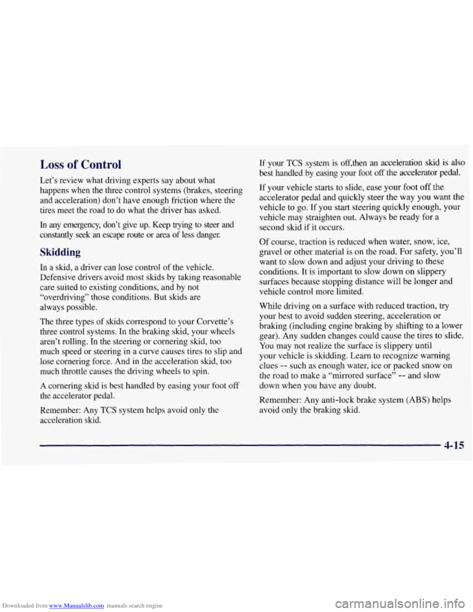 CHEVROLET CORVETTE 1997 5.G Owners Manual Downloaded from www.Manualslib.com manuals search engine Loss of Control
Let’s review what driving experts say about what
happens when the three control systems (brakes, steering
and acce CHEVROLET CORVETTE 1997 5.G Owners Manual Downloaded from www.Manualslib.com manuals search engine Loss of Control
Let’s review what driving experts say about what
happens when the three control systems (brakes, steering
and acce