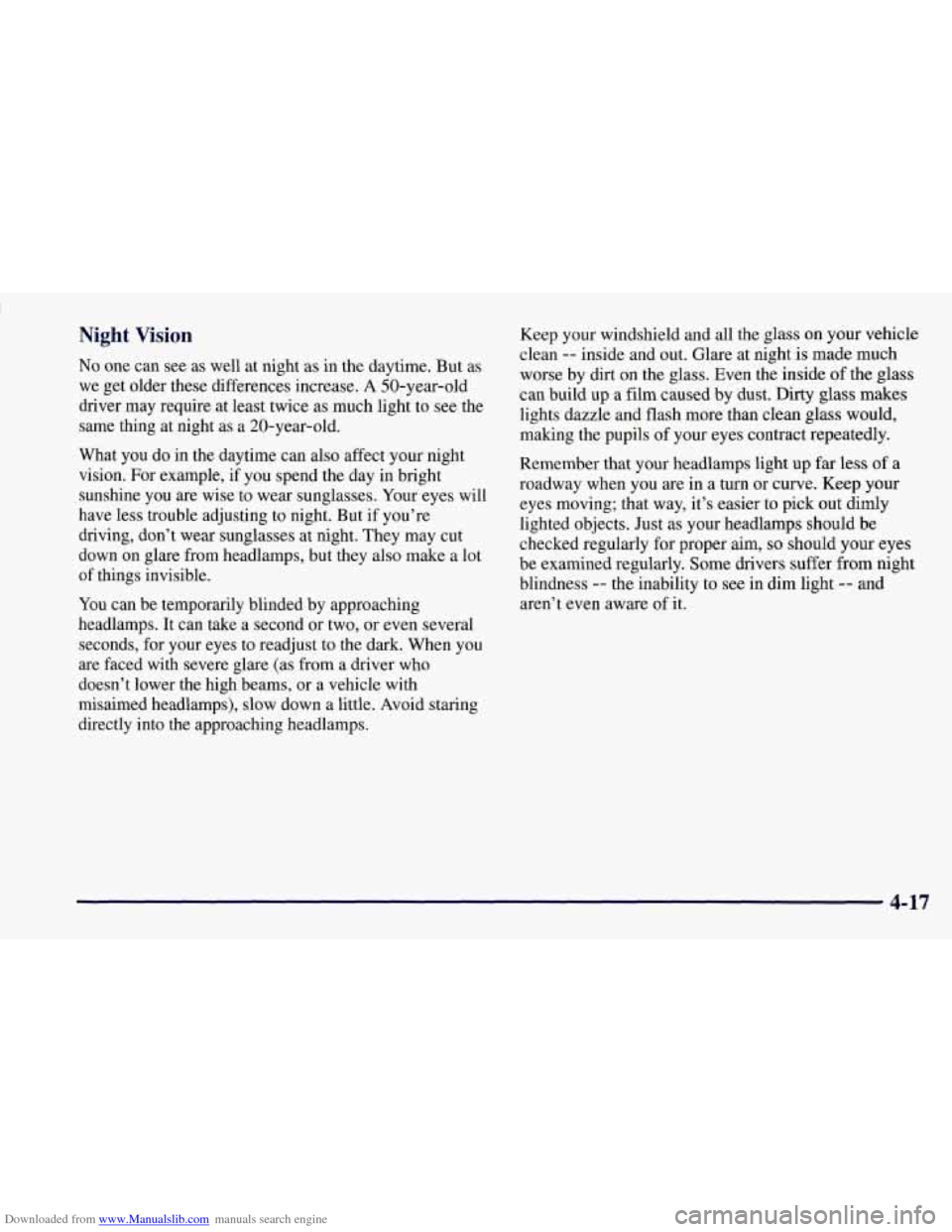 CHEVROLET CORVETTE 1997 5.G Owners Manual Downloaded from www.Manualslib.com manuals search engine Night Vision 
No one can  see as  well at night as in the daytime.  But as 
we  get older  these  differences  increase. 
A 50-year-old 
driver