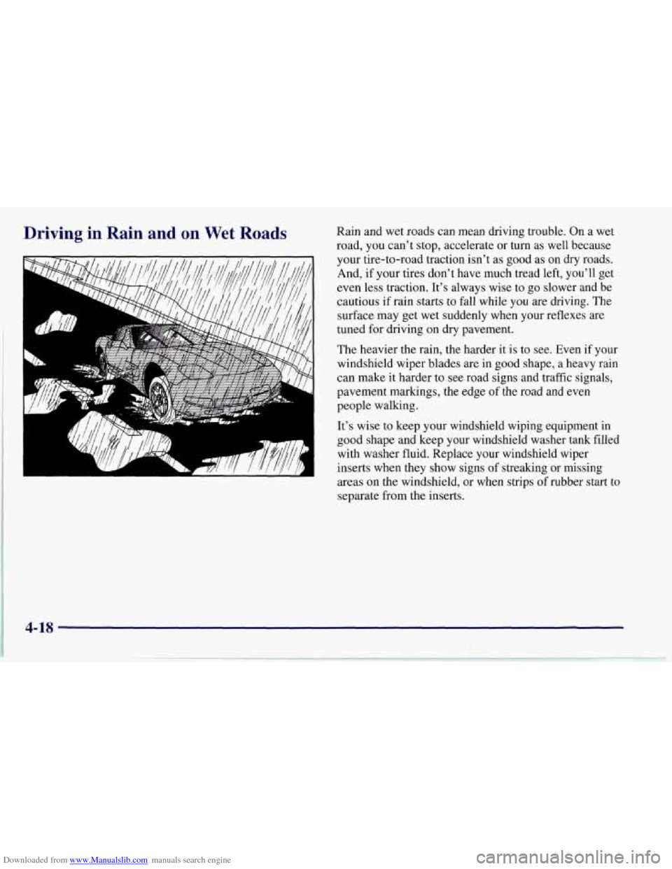 CHEVROLET CORVETTE 1997 5.G Owners Manual Downloaded from www.Manualslib.com manuals search engine Driving in Rain and on Wet Roads Rain and wet roads can mean driving trouble. On a wet
road, you can’t stop, accelerate or turn CHEVROLET CORVETTE 1997 5.G Owners Manual Downloaded from www.Manualslib.com manuals search engine Driving in Rain and on Wet Roads Rain and wet roads can mean driving trouble. On a wet
road, you can’t stop, accelerate or turn