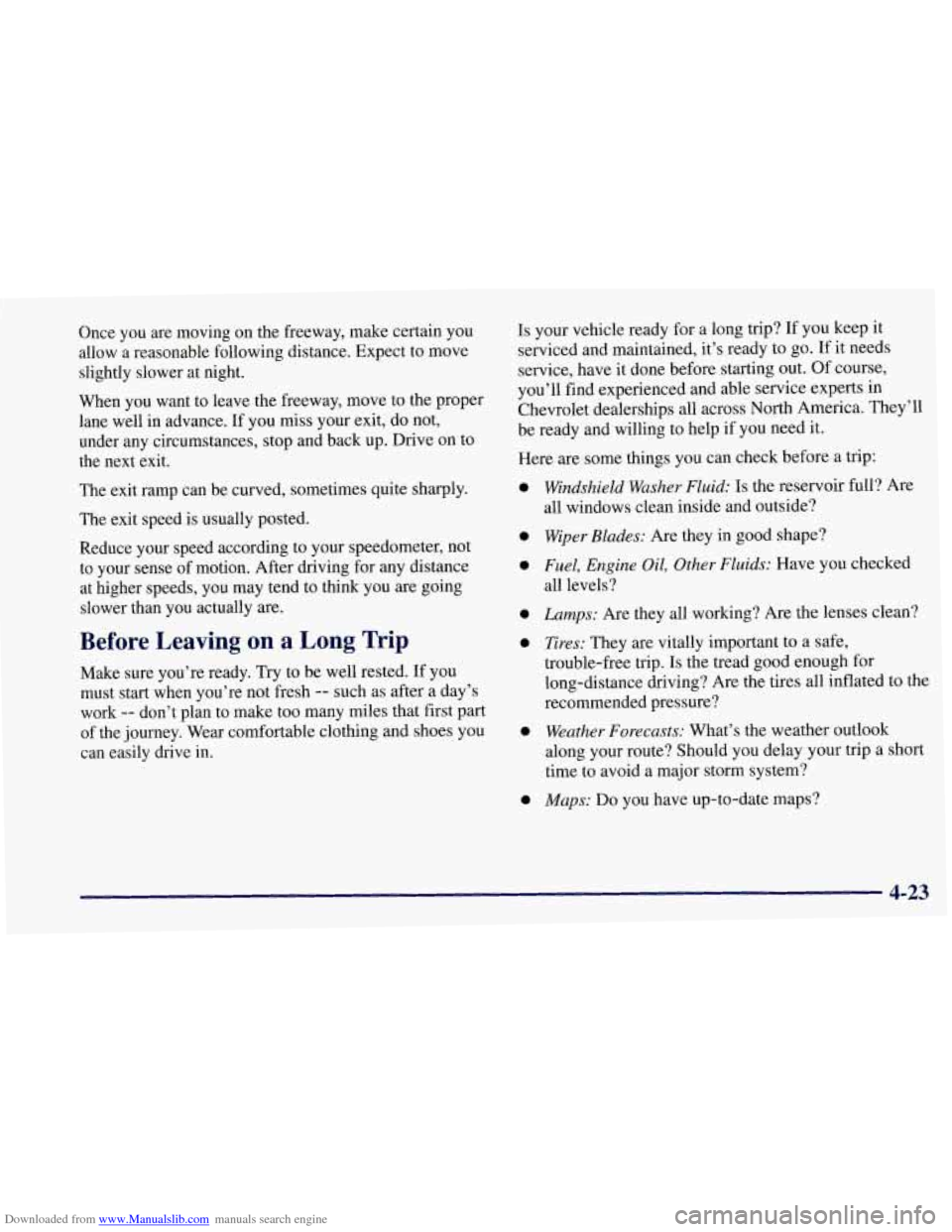 CHEVROLET CORVETTE 1997 5.G Owners Manual Downloaded from www.Manualslib.com manuals search engine Once you are moving on the freeway, make certain you
allow a reasonable following distance. Expect
to move
slightly slower at night.
Whe CHEVROLET CORVETTE 1997 5.G Owners Manual Downloaded from www.Manualslib.com manuals search engine Once you are moving on the freeway, make certain you
allow a reasonable following distance. Expect
to move
slightly slower at night.
Whe