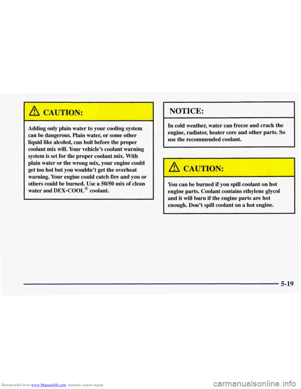 CHEVROLET CORVETTE 1997 5.G Owners Manual Downloaded from www.Manualslib.com manuals search engine 1 A CAUTION:
~ Adding only plain water to your cooling system
can be dangerous. Plain water, or some other
liquid like alcohol, CHEVROLET CORVETTE 1997 5.G Owners Manual Downloaded from www.Manualslib.com manuals search engine 1 A CAUTION:
~ Adding only plain water to your cooling system
can be dangerous. Plain water, or some other
liquid like alcohol,