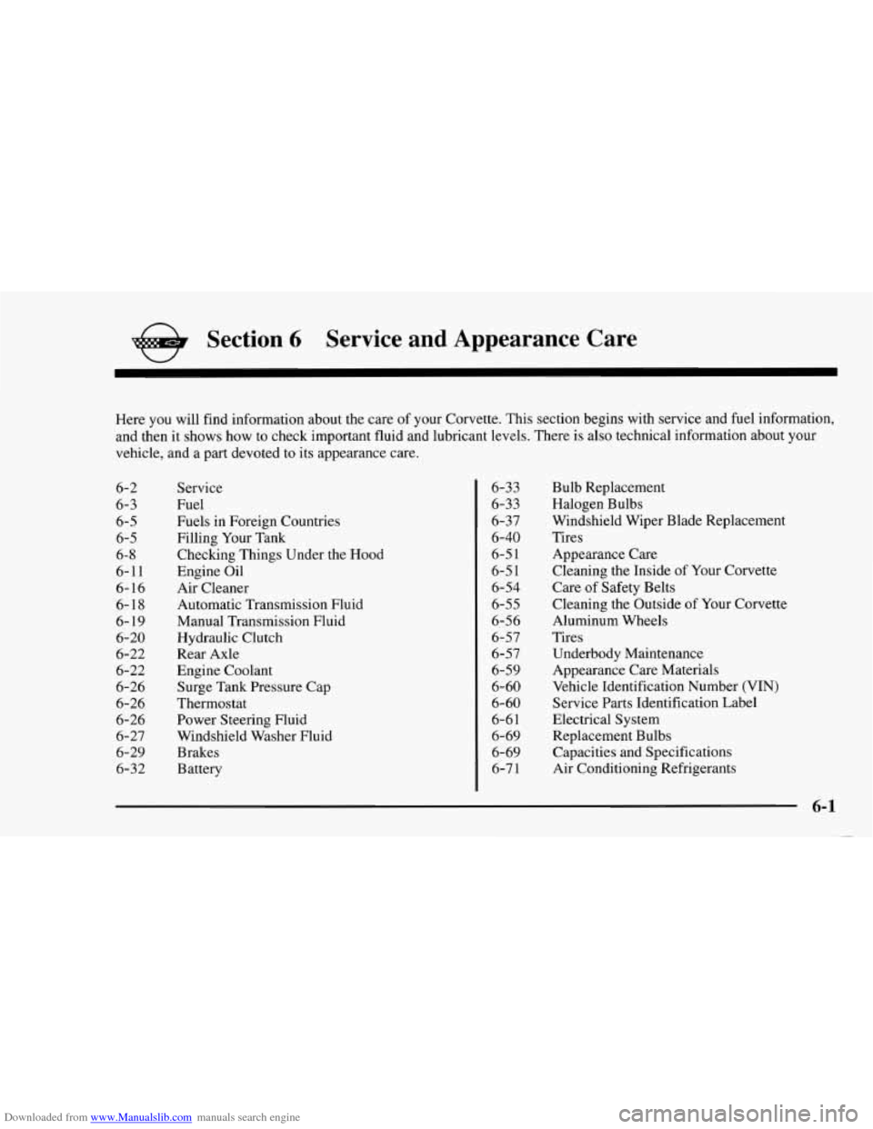 CHEVROLET CORVETTE 1997 5.G Owners Manual Downloaded from www.Manualslib.com manuals search engine e Section 6 Service  and  Appearance  Care 
Here you will find  information  about  the  care  of your  Corvette.  This  section begins  with  