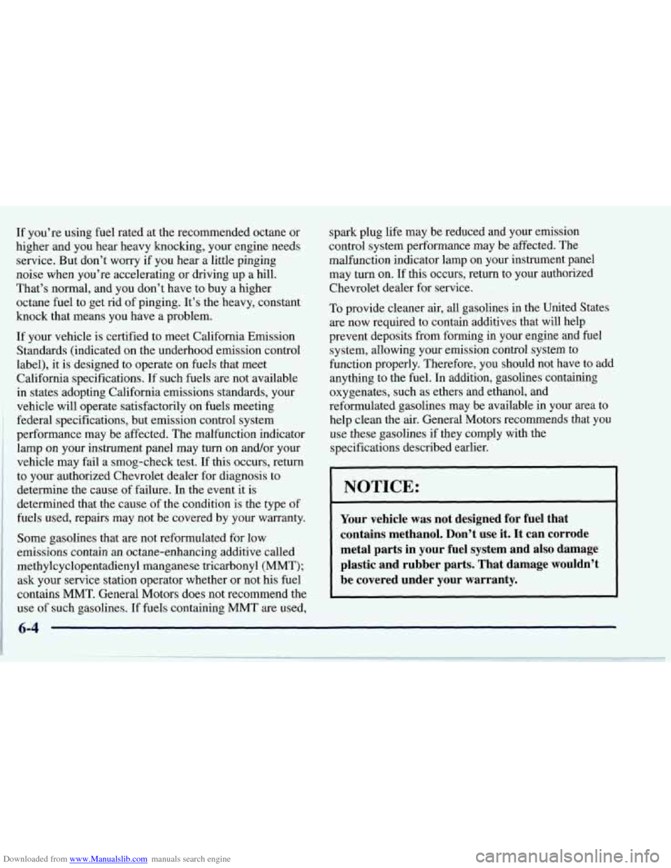 CHEVROLET CORVETTE 1997 5.G Owners Manual Downloaded from www.Manualslib.com manuals search engine If you’re using fuel rated at the recommended octane or
higher and you hear heavy knocking, your engine needs
service. But don’ CHEVROLET CORVETTE 1997 5.G Owners Manual Downloaded from www.Manualslib.com manuals search engine If you’re using fuel rated at the recommended octane or
higher and you hear heavy knocking, your engine needs
service. But don’
