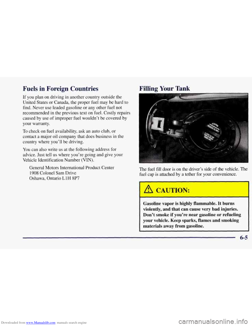 CHEVROLET CORVETTE 1997 5.G Owners Manual Downloaded from www.Manualslib.com manuals search engine Fuels in Foreign Countries
If you plan on driving in another country outside the
United States or Canada, the proper
fuel may be hard CHEVROLET CORVETTE 1997 5.G Owners Manual Downloaded from www.Manualslib.com manuals search engine Fuels in Foreign Countries
If you plan on driving in another country outside the
United States or Canada, the proper
fuel may be hard